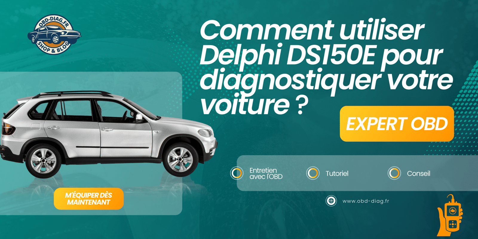 Comment Utiliser Delphi DS150E Pour Diagnostiquer Votre Voiture ? » OBD