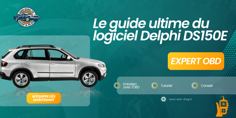 Le guide ultime du logiciel Delphi DS150E